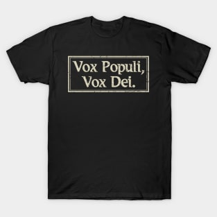Vox Populi, Vox Dei Voice Of God Latin Phrase T-Shirt